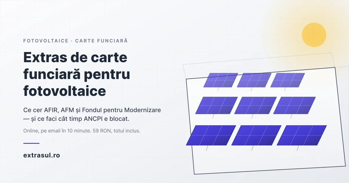 Extras de carte funciară pentru proiecte fotovoltaice — dovada dreptului asupra terenului la dosarele de finanțare AFIR, AFM și Fondul pentru Modernizare, în contextul blocajului ANCPI